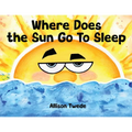 Where Does the Sun Go To Sleep - Paperback