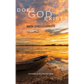 Does God Exist?: New Discoveries - Hardcover