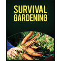Survival Gardening: The Ultimate Guide to Growing Your Own Food in Any Situation - Paperback