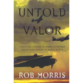 Untold Valor: Forgotten Stories of American Bomber Crews Over Europe in World War II
