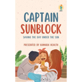Captain Sunblock: Saving the Day Under the Sun - Hardcover