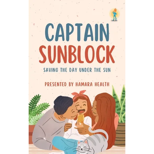Captain Sunblock: Saving the Day Under the Sun - Hardcover