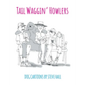 Tail Waggin' Howlers: Dog Cartoons - Hardcover