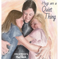 Hugs are a Quiet Thing - Hardcover
