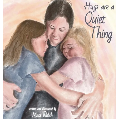 Hugs are a Quiet Thing - Hardcover