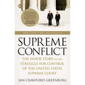 Supreme Conflict: The Inside Story of the Struggle for Control of the United States Supreme Court - Paperback
