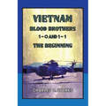 Vietnam Blood Brothers: 1-0 AND 1-1 The Beginning - Paperback