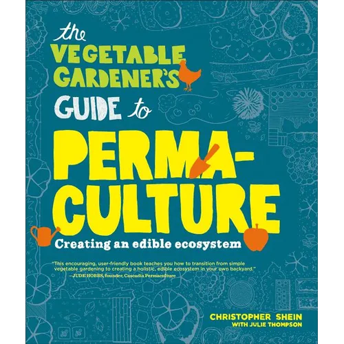 The Vegetable Gardener's Guide to Permaculture: Creating an Edible Ecosystem - Paperback