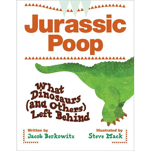 Jurassic Poop: What Dinosaurs (and Others) Left Behind - Paperback