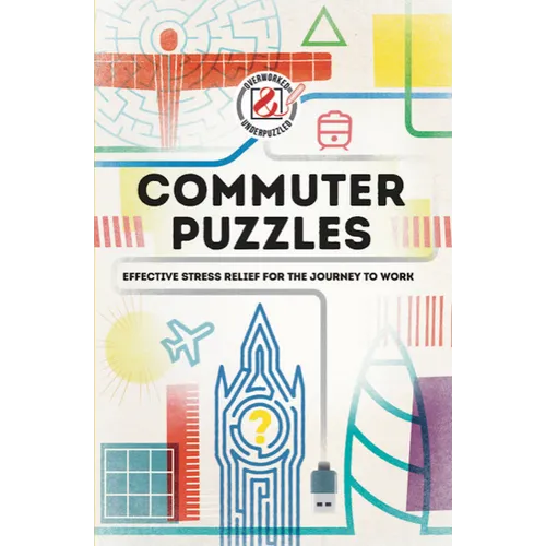 Overworked & Underpuzzled: Commuter Puzzles: Even the Journey to Work Can Be Puzzling! - Paperback