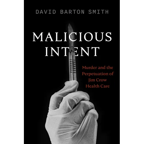 Malicious Intent: Murder and the Perpetuation of Jim Crow Health Care