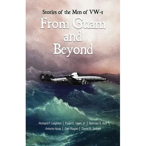 From Guam and Beyond: Stories of the Men of VW-1