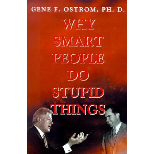 Why Smart People Do Stupid Things - Paperback