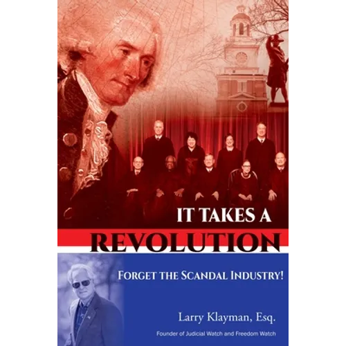 It Takes a Revolution: Forget the Scandal Industry! - Paperback