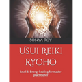 Usui Reiki Ryoho: Level 3: Energy healing for master practitioner - Paperback