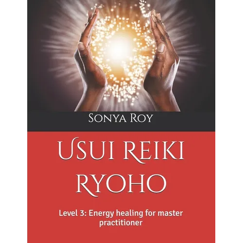 Usui Reiki Ryoho: Level 3: Energy healing for master practitioner - Paperback