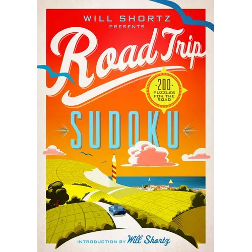 Will Shortz Presents Road Trip Sudoku: 200 Puzzles on the Go - Paperback