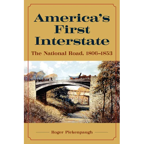 America's First Interstate: The National Road, 1806-1853