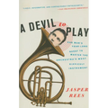 A Devil to Play: One Man's Year-Long Quest to Master the Orchestra's Most Difficult Instrument - Paperback