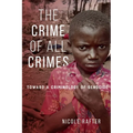 The Crime of All Crimes: Toward a Criminology of Genocide