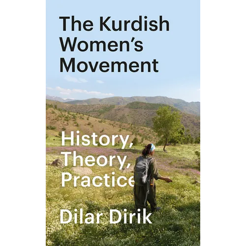 The Kurdish Women's Movement: History, Theory, Practice - Paperback