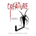The Creature: A Trilogy Chronicle - Paperback