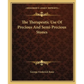 The Therapeutic Use Of Precious And Semi-Precious Stones - Paperback