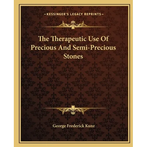 The Therapeutic Use Of Precious And Semi-Precious Stones - Paperback