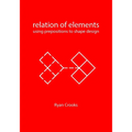 Relation of Elements: Using Prepositions to Shape Design - Paperback