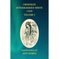 Cherokee Intermarried White 1906 Volume I - Paperback