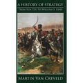 A History of Strategy: From Sun Tzu to William S. Lind