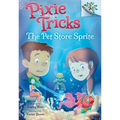 The Pet Store Sprite: A Branches Book (Pixie Tricks #3): Volume 3 - Library Binding