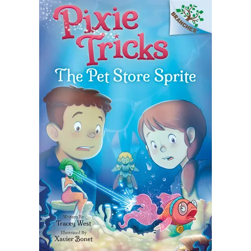 The Pet Store Sprite: A Branches Book (Pixie Tricks #3): Volume 3 - Library Binding