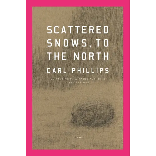 Scattered Snows, to the North: Poems - Hardcover