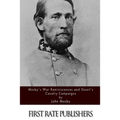 Mosby's War Reminiscences and Stuart's Cavalry Campaigns