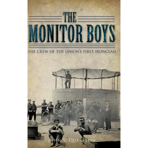 The Monitor Boys: The Crew of the Union's First Ironclad