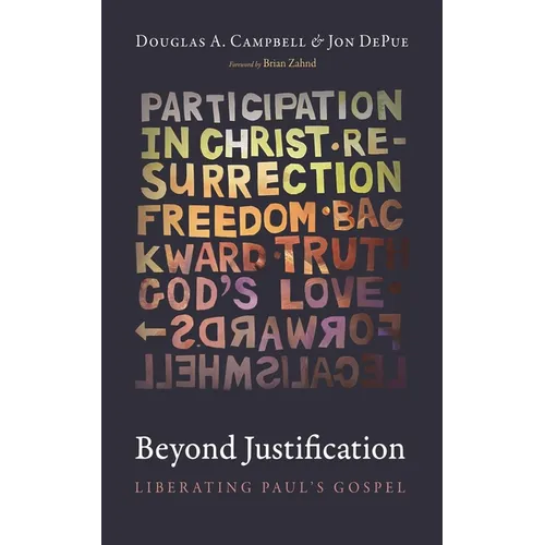 Beyond Justification: Liberating Paul's Gospel - Hardcover