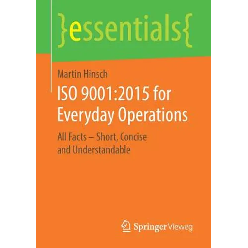 ISO 9001:2015 for Everyday Operations: All Facts - Short, Concise and Understandable - Paperback