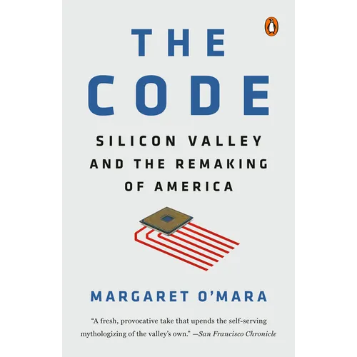 The Code: Silicon Valley and the Remaking of America - Paperback