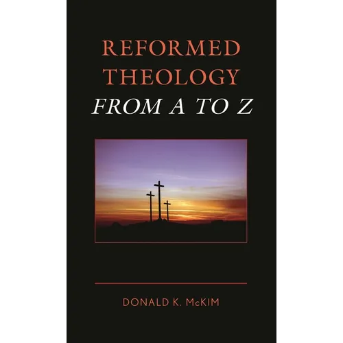 Reformed Theology from A to Z - Paperback