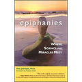Epiphanies: Where Science and Miracles Meet - Paperback