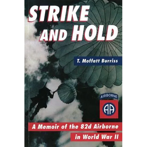 Strike and Hold: A Memoir of the 82nd Airborne in World War II - Paperback