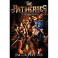 The Antiheroes: The world needed heroes...It got them instead. - Paperback
