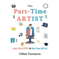 The Part-Time Artist: Stay Creative & Pay Your Bills - Paperback
