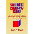 Solving Rubik's Cube: An easy to follow full colour step-by-step solution to solving the world's best selling puzzle - Paperback