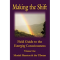Making The Shift: Field Guide To The Emerging Consciousness - Paperback
