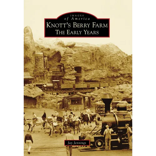 Knott's Berry Farm: The Early Years - Paperback