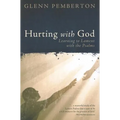 Hurting with God: Learning to Lament with the Psalms - Paperback