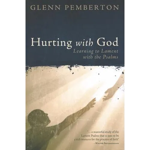 Hurting with God: Learning to Lament with the Psalms - Paperback