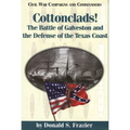 Cottonclads!: The Battle of Galveston and the Defense of the Texas Coast